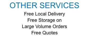 OTHER SERVICES Free Local Delivery Free Storage on Large Volume Orders Free Quotes
